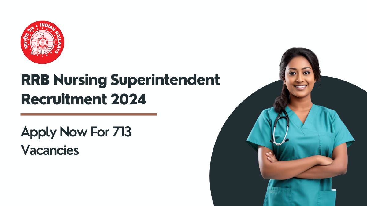 RRB Nursing Superintendent Recruitment 2024 Apply Now For 713